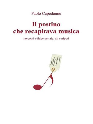 cover image of Il postino che recapitava musica. Racconti e fiabe per zie, zii e nipoti